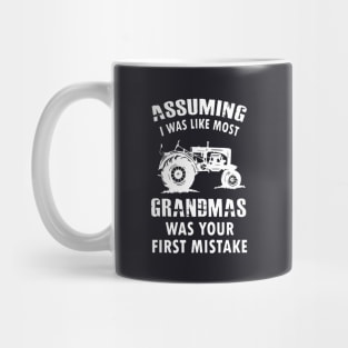 Assuming I Was Like Most Grandmas Was Your First Mistake Mug